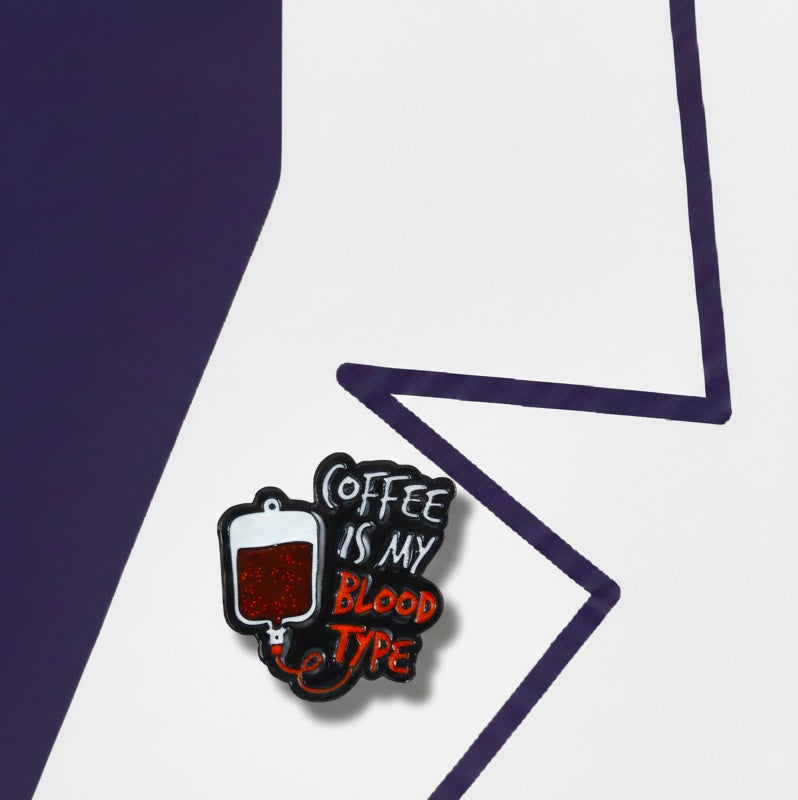 "coffee is my blood group" pin