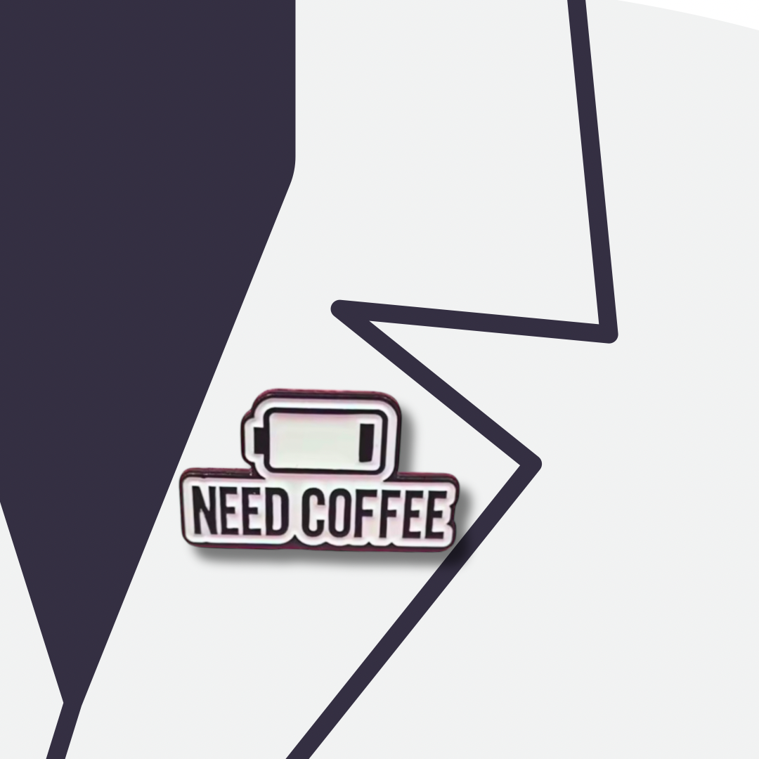 Need Coffee Pin